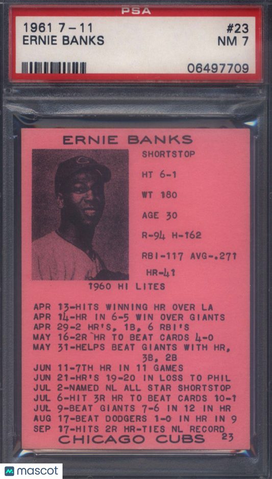 1961 7-11 #23 Ernie Banks Cubs PSA 7 pop 4 (Only 1 Higher)